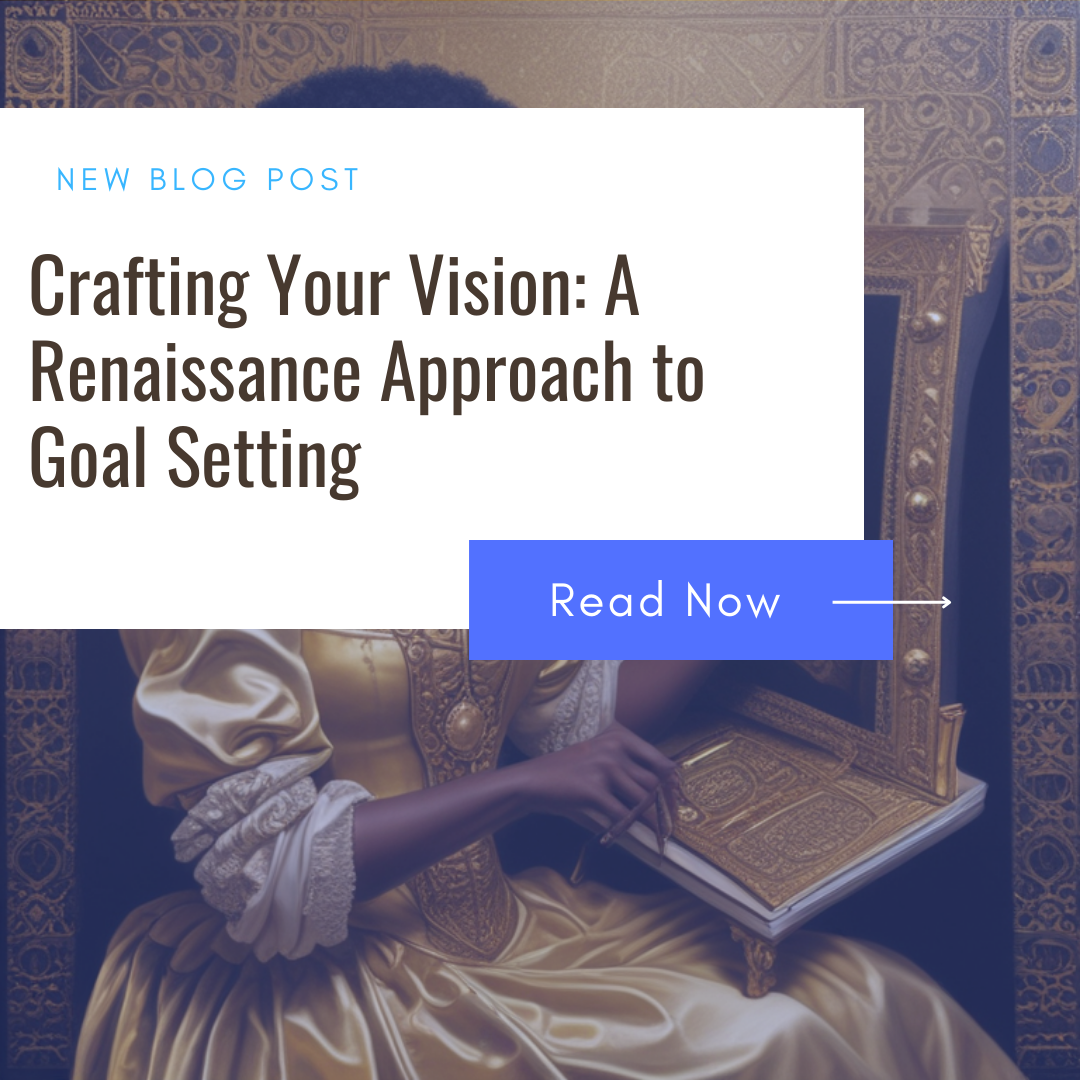 Crafting Your Vision: A Renaissance Approach to Goal Setting